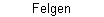 Felgen